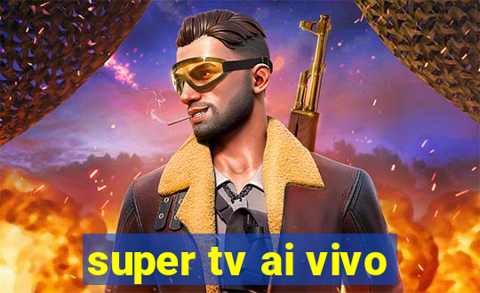 super tv ai vivo